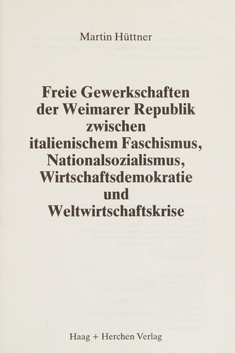Freie Gewerkschaften der Weimarer Republik zwischen italienischem Faschismus, Nationalsozialismus, Wirtschaftsdemokratie und Weltwirtschaftskrise