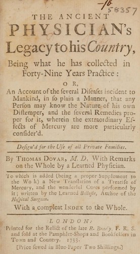 The ancient physician's legacy to his country. Being what he has collected himself in forty-nine years practice