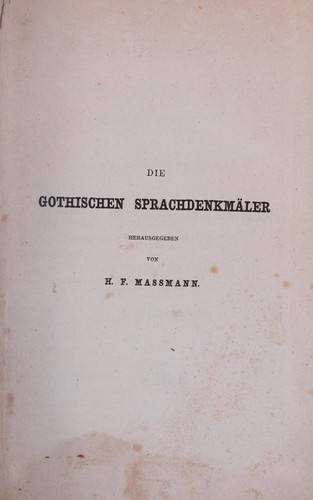 Ulfilas. Die Heiligen Schriften alten und neuen Bundes in gothischer Sprache