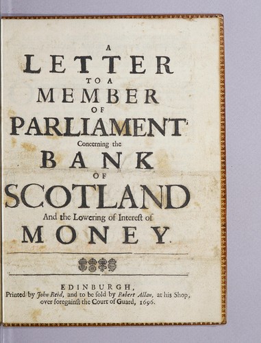 A letter to a member of Parliament concerning the Bank of Scotland and the lowering of interest of money..