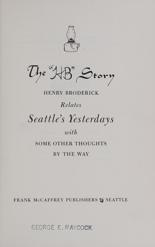 The HB story: Henry Broderick relates Seattle's yesterdays