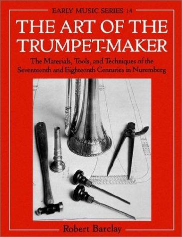 The art of the trumpet-maker