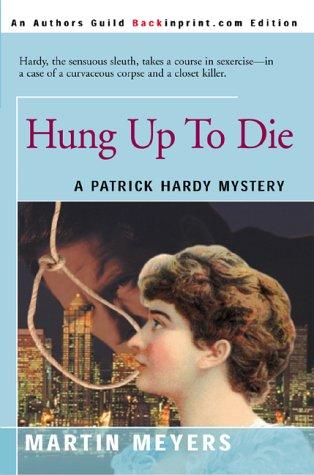 Hung Up to Die (Patrick Hardy Mysteries)