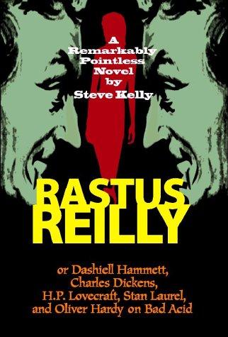 Rastus Reilly -- or -- Dashiell Hammett, Charles Dickens, H.P. Lovecraft, Stan Laurel, and Oliver Hardy on Bad Acid