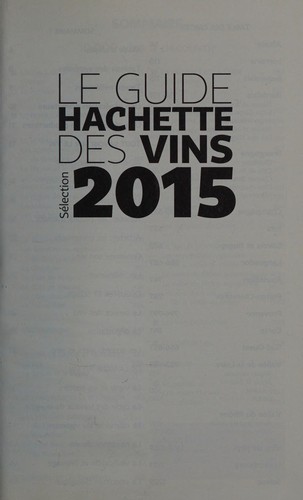 Le guide Hachette des vins. Sélection 2015