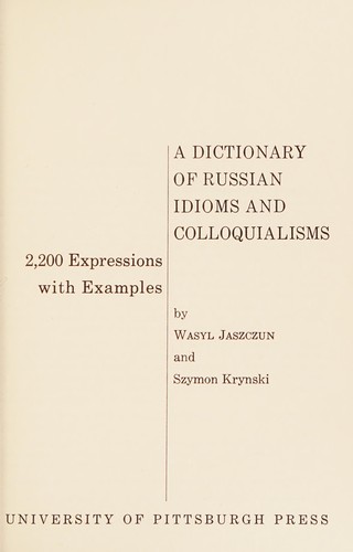 A dictionary of Russian idioms and colloquialisms
