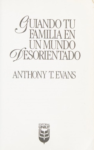 Guiando Tu Familia En Un Mondo Desorientado