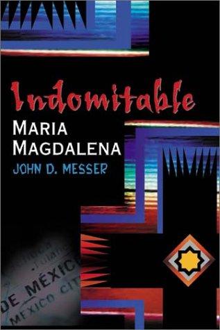 Indomitable Maria Magdalena