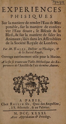 Experiences phisiques sur la maniere de rendre l'eau de mer potable, sur la maniere de conserver l'eau douce, etc. A la fin se trouve une table méthodique des experiences de l'analise de l'air