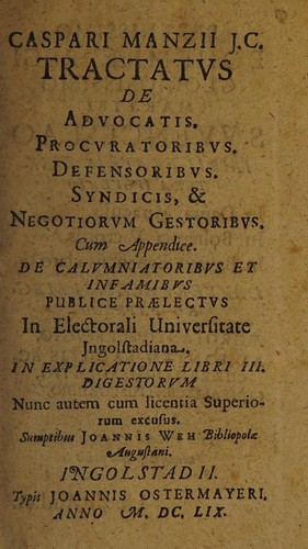 Caspari Manzii J.C. Tractatus de advocatis, procuratoribus, defensoribus, syndicis, & negotiorum gestoribus