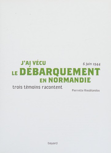 J'ai vécu le débarquement en Normandie