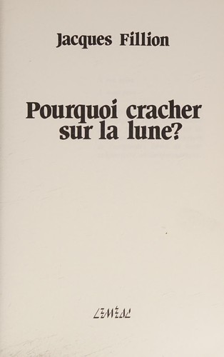 Pourquoi cracher sur la lune?