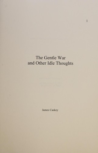 The gentle war and other idle thoughts