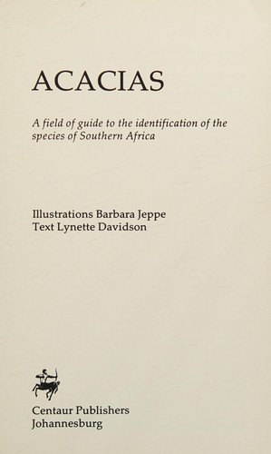 Acacias, a field of [sic] guide to the identification of the species of southern Africa