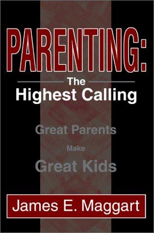 Parenting, the Highest Calling