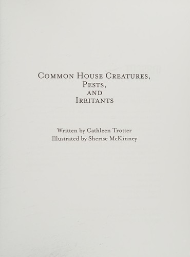 Common house creatures, pests, and irritants