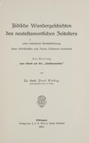 Jüdische Wundergeschichten des neutestamentlichen Zeitalters unter besonderer Berücksichtigung ihres Verhältnisses zum Neuen Testament bearbeitet