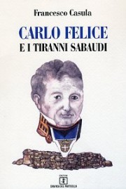 Carlo Felice e i tiranni sabaudi