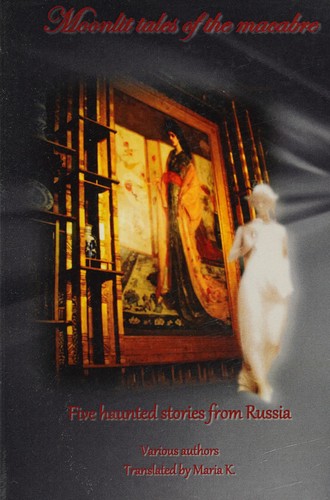 MOONLIT TALES OF THE MACABRE - FIVE HAUNTED TALES FROM RUSSIA