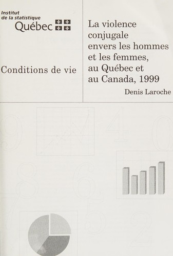 La violence conjugale envers les hommes et les femmes au Québec et au Canada, 1999