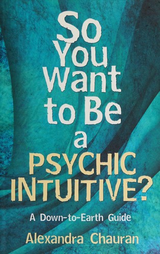 So you want to be a psychic intuitive?