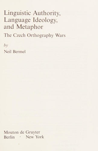 Linguistic authority, language ideology, and metaphor: the Czech orthography wars