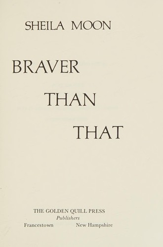 Braver than that