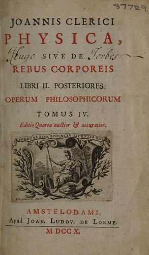 Joannis Clerici Opera philosophica in quatuor volumina digesta