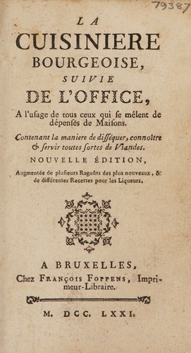 La cuisiniere bourgeoise, suivie de l'office, à l'usage de tous ceux qui se mêlent de dépenses de maisons. Contenant la maniere de disséquer, connoître & seriv toutes sortes de viandes