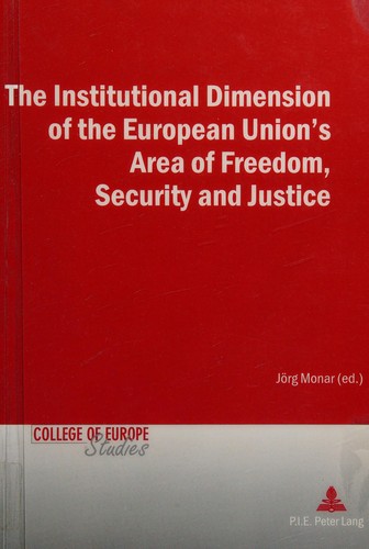 The institutional dimension of the European Union's area of freedom, security, and justice