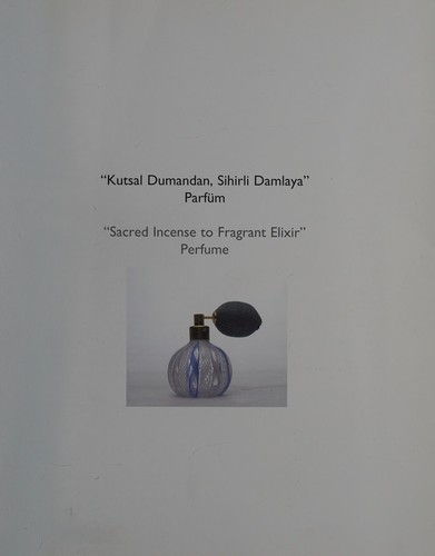 Kutsal dumandan sihirli damlaya : parfüm =