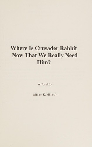 Where Is Crusader Rabbit Now That We Really Need Him?