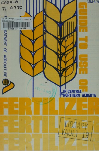 Guide to use of fertilizer in Central & Northern Alberta