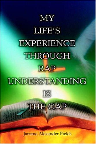 My Life's Experience Through Rap Understanding is the Gap