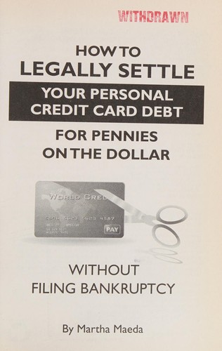 How to legally settle your personal and credit card debt for pennies on the dollar