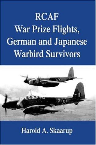 RCAF War Prize Flights, German and Japanese Warbird Survivors