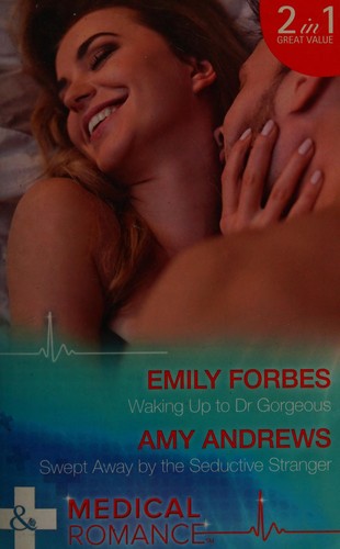 Waking up to Dr Gorgeous / Swept Away by the Seductive Stranger
