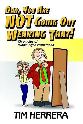 Dad, You Are NOT Going Out Wearing That!