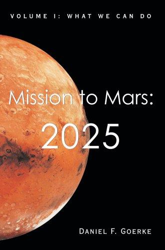 Mission to Mars: 2025: Volume I
