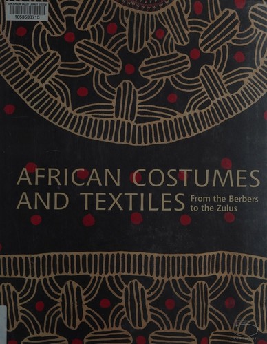 African costumes and textiles from the Berbers to the Zulus