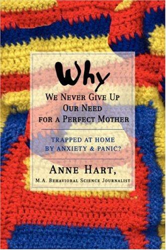 Why We Never Give Up Our Need for a Perfect Mother