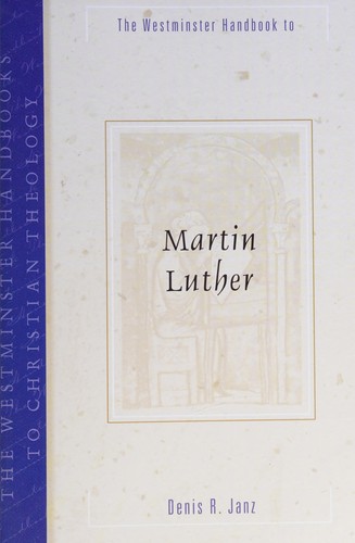 The Westminster handbook to Martin Luther