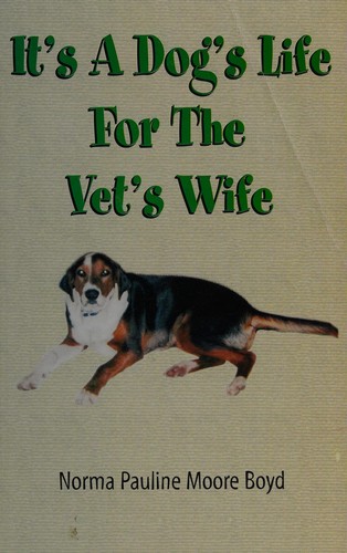 It's a Dog's Life for the Vet's Wife (or My Husband Treats Me Like a Dog)