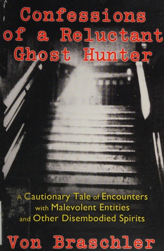 Confessions of a Reluctant Ghost Hunter