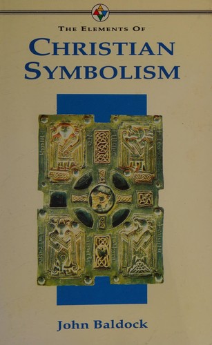 The Elements of Christian Symbolism (Elements of ...)
