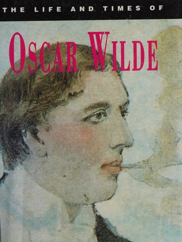Life and Times of Oscar Wilde