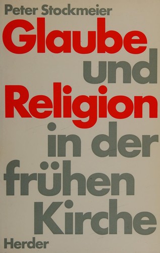 Glaube und Religion in der frühen Kirche