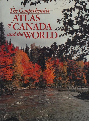 The comprehensive atlas of Canada and the world