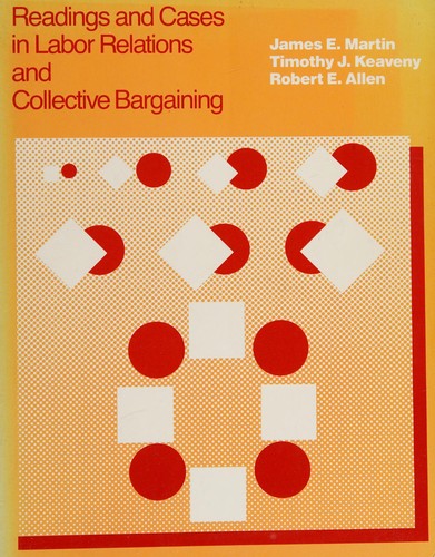 Readings and cases in labor relations and collective bargaining