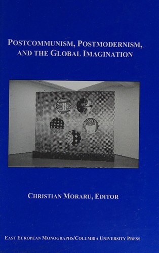 Postcommunism, postmodernism, and the global imagination